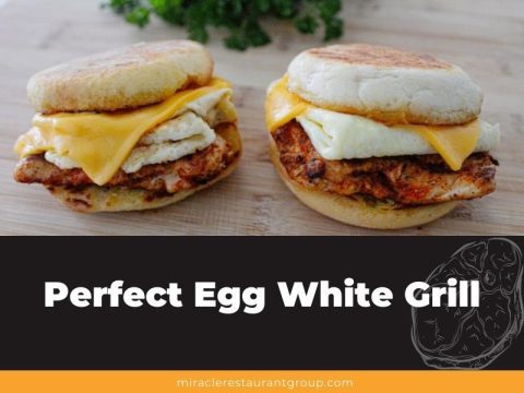 An Ultimate Guide To The Perfect Egg White Grill